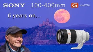 Sony 100-400mm G Master lens - 6 years on...