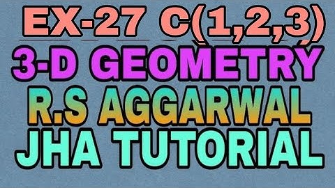 EX-27 C(1,2,3)|R.S AGGARWAL|3 DIMENSIONAL GEOMETRY|JHA TUTORIAL