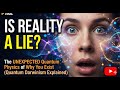 IS REALITY A LIE? The UNEXPECTED Quantum Physics of Why You Exist (Quantum Darwinism Explained)
