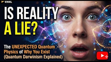 IS REALITY A LIE? The UNEXPECTED Quantum Physics of Why You Exist (Quantum Darwinism Explained)