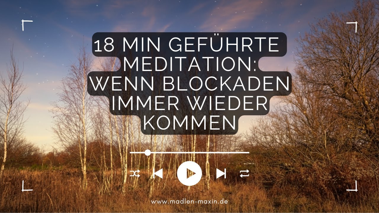 18-Min Meditation: Wenn Blockaden immer wiederkommen