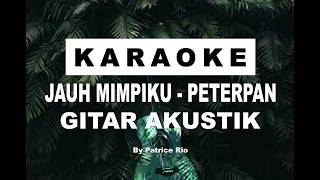 KARAOKE AKUSTIK - JAUH MIMPIKU PETERPAN - KARAOKE NO VOCAL - KARAOKE KU HARUS LEPASKANMU MELUPAKAN