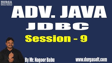 ADV. JAVA - JDBC || Session - 9 || by Mr. Nagoor Babu On 08-11-2018