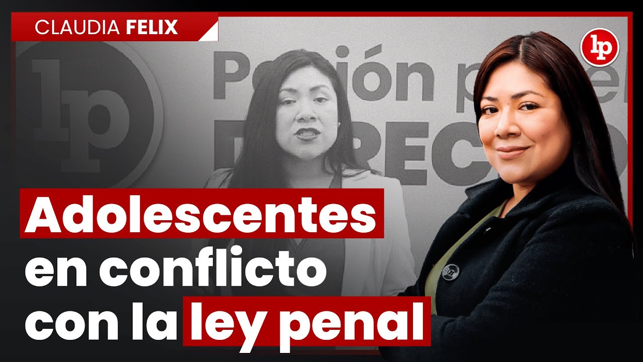 Los adolescentes en conflicto con la ley penal | Claudia Felix Pacheco