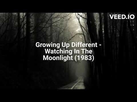 Growing Up Different — Growing Up Different - Watching In The Moonlight (1983)