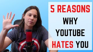 5 Reasons WHY YouTube Hates You....And What You Can Do About It