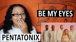 Pentatonix - Be My Eyes (REACTION)