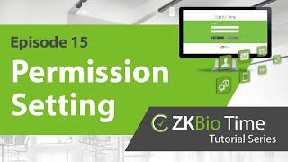 ZKBio Time Tutorial – ep.15 Permission Setting