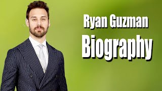 Ryan Guzman Full Biography | Ryan Guzman Lifestyle & More | THE STARS