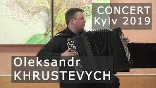 Aleksandr Hrustevich ACCORDION Concert Kyiv 2019 * Александр Хрустевич Баян КОНЦЕРТ Київ | Киев