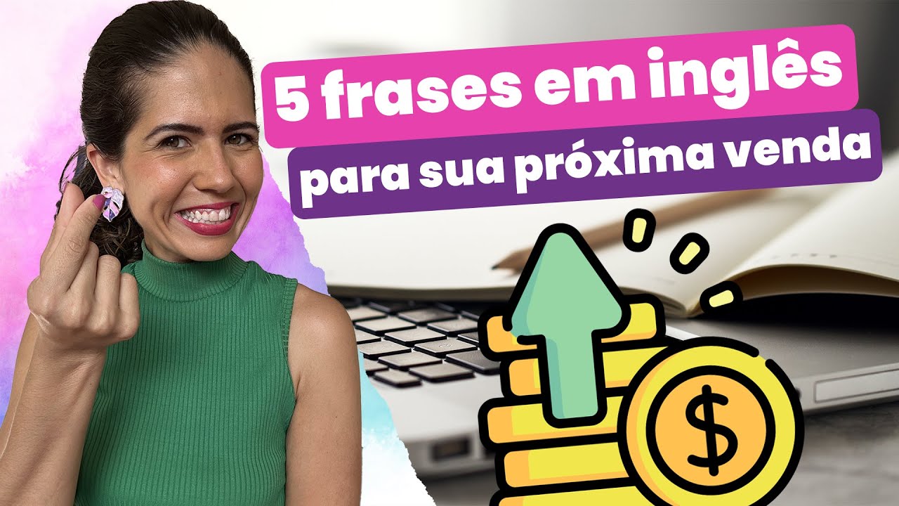 Como vender em inglês? 5 frases para sua próxima venda em inglês! - YouTube