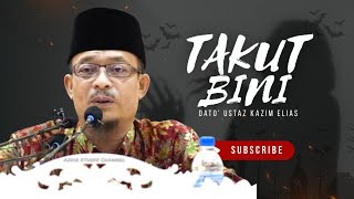 DATO' USTAZ KAZIM ELIAS ~ PENYAKIT TAKUT BINI