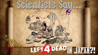 [Shocktober] Scientists Play... Left 4 Dead ... in Japan?! | Left 4 Dead 2 (Live Stream)
