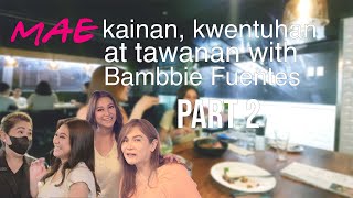 Mae kwentuhan at tawanan with Bambbi Fuentes PART II