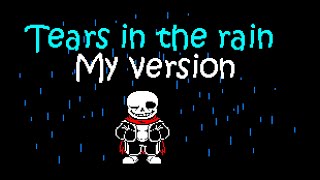 Tears In The Rain My Version D