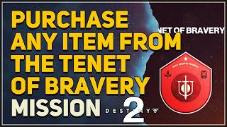Purchase any item from the Tenet of Bravery Destiny 2