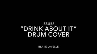 ISSUES-Drink About It-Drum Cover