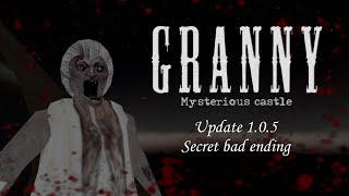 GRANNY MYSTERIOUS CASTLE/UPDATE 1.0.5/ NEW SECRET BAD ENDING