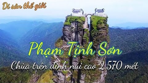 Ngôi Chùa trên núi dựng đứng cao 2.570 mét | Phạm Tịnh Sơn | Núi Phạm Tịnh | Mon27 Discovery