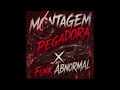 MONTAGEM PEGADORA X FUNK ABNORMAL 