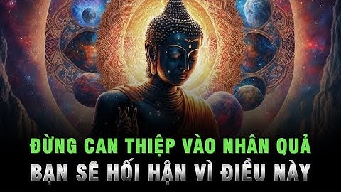 Đừng can thiệp vào Nhân Quả Của Người Khác - BẠN SẼ HỐI HẬN VÌ ĐIỀU NÀY