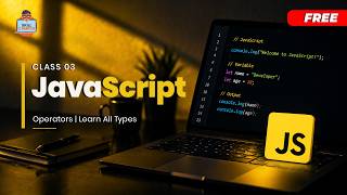 Class 03 - JavaScript Operators | Learn All Types with Real Examples