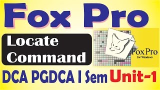 06 DCA PGDCA I Sem Fox ProLocate Command in Fox Pro