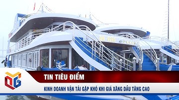 Kinh doanh vận tải gặp khó khi giá xăng dầu tăng cao