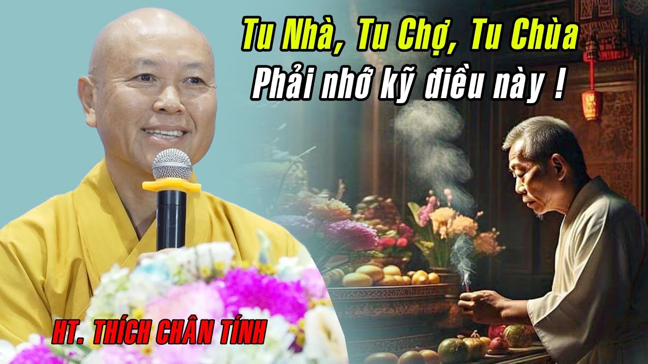 Tu nhà, Tu chợ, Tu chùa phải nhớ kỹ KHÔNG ĐƯỢC QUÊN lời phát nguyện này | HT. Thích Chân Tính