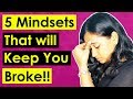 5 Mindsets That Will Keep You Broke!