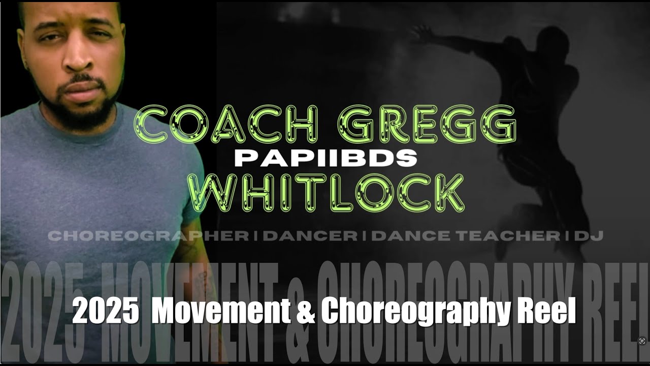 Gregg ‘PapiiBDS’ Whitlock — Movement + Choreography Reel (2025)