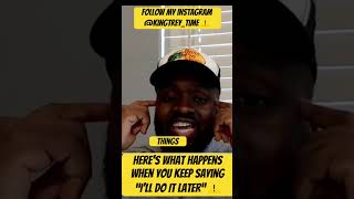 Heres What Happens When You Keep Saying Ill Do It Later