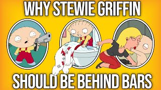 Why Stewie Griffin Should Be Behind Bars
