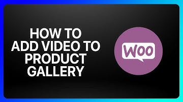 How To Add Video To Your WooCommerce Product Gallery Tutorial