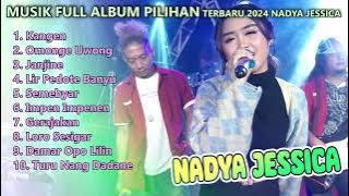 MUSIK FULL ALBUM PILIHAN TERBARU 2024 NADYA JESSICA | Kangen | Semebyar | Turu Nang Dadane