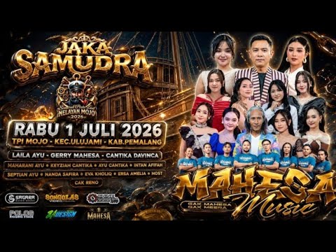 MAHESA MUSIC LIVE JAKA SAMUDRA SEMARAK PESTA LAUT MOJO  - TPI MOJO ULUJAMI PEMALANG TGL 1 JULI 2026