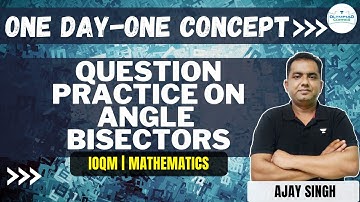 Question Practice on Angle Bisectors | IOQM 2024 | One Day-One Concept | Ajay Singh #anglebisector