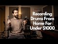 Recording Drums From Home for Under $1000!