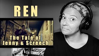 Ren - The Tale of Jenny \& Screech | Music Video Reaction