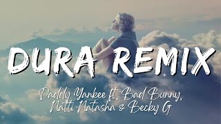 Daddy Yankee ft. Bad Bunny, Natti Natasha & Becky G - Dura REMIX (Lyric/Letra)