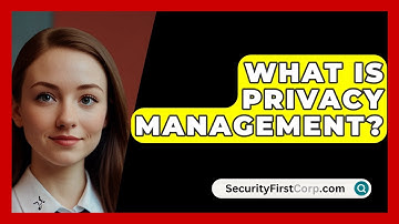 What Is Privacy Management? - SecurityFirstCorp.com