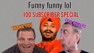 Funny funny lol ( 100 subscriber special )