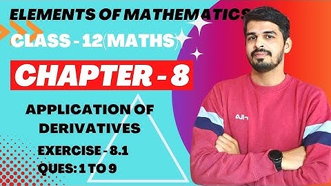 Elements of Mathematics Class 12 Chapter 8 Application of Derivatives  Ex. - 8.1 Q 1 to 9