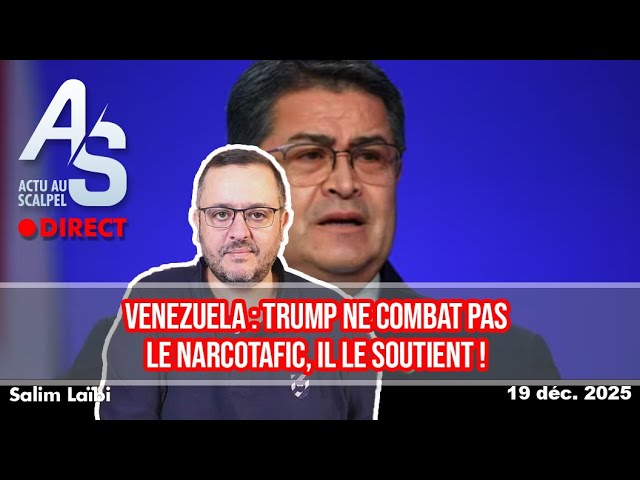 Actu au Scalpel, 19 déc. 25 : Trump combat le narcotrafic autant qu'il combat la pédocriminalité !