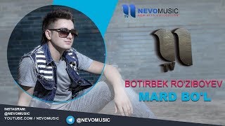 Botirbek Ro'ziboyev - Mard bo'l | Ботирбек Рузибоев - Мард бул (music version)