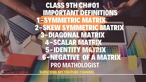 Class9th-Mathematics-Lec15 Symetric, skewSymetric,diagonal,scalar,identity,neg matrix#ProMathologist