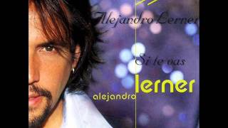 Alejandro Lerner - Si te vas