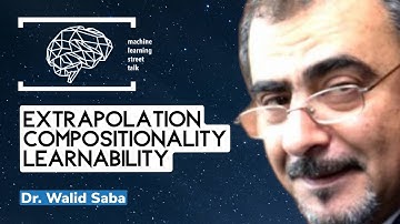 #101 DR. WALID SABA - Extrapolation, Compositionality and Learnability