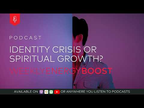 Identity Crisis or Spiritual Growth? | Weekly Energy Boost