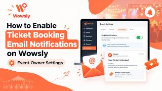 How to Enable Ticket Booking Email Notifications on Wowsly | Event Owner Settings